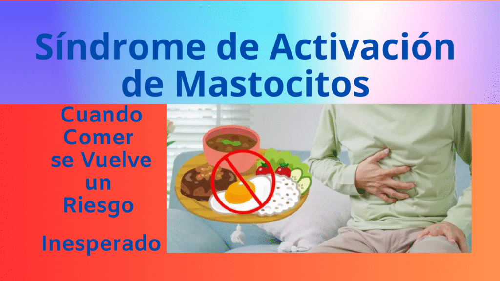 No es Alergia, No es Intolerancia: Es Activación Mastocitaria.
