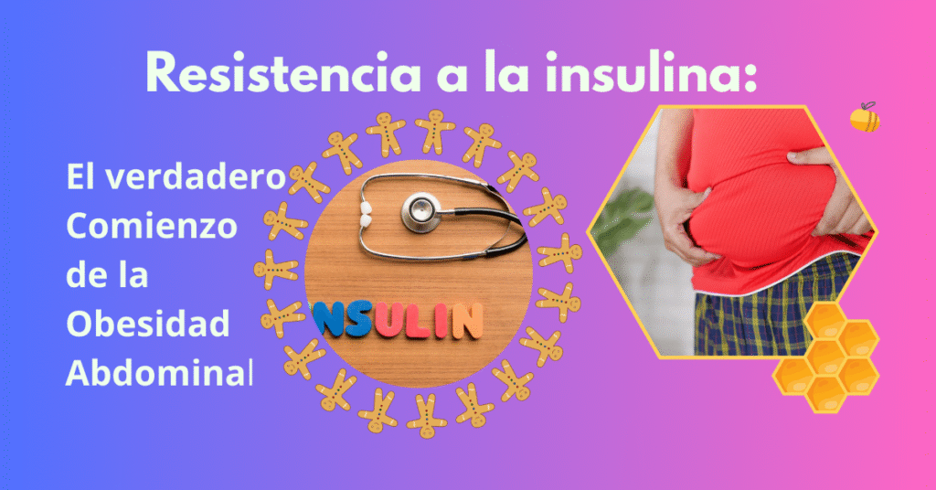 Resistencia a la Insulina: Un enemigo silencioso que afecta el metabolismo y promueve el aumento de grasa en la zona central del cuerpo